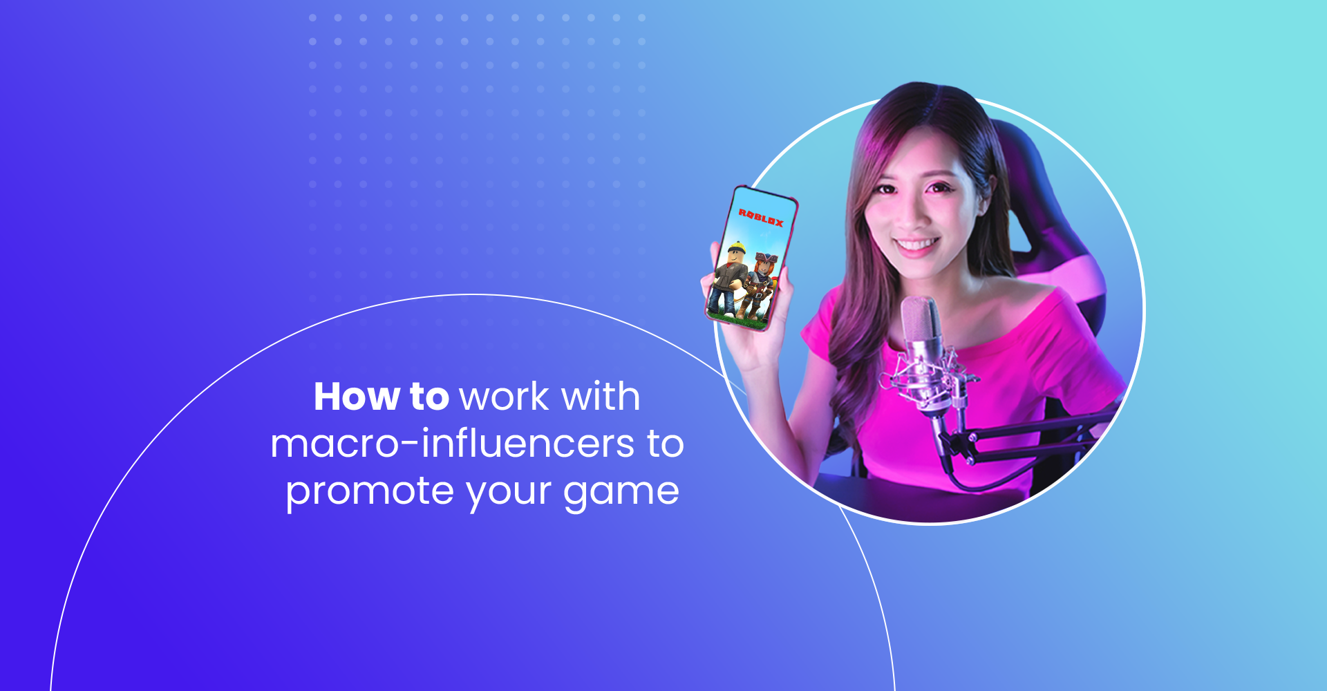 Cómo trabajar con macroinfluencers para promocionar tu juego